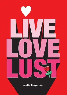 Vivre, aimer, désirer - Live, Love, Lust