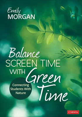 Équilibrer le temps d'écran avec le temps vert : connecter les élèves avec la nature - Balance Screen Time with Green Time: Connecting Students with Nature