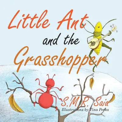 La petite fourmi et la sauterelle : Si vous choisissez un travail que vous aimez, vous n'aurez jamais à travailler de votre vie. - Little Ant and the Grasshopper: If You Choose a Job You Love, You Will Never Have to Work a Day in Your Life