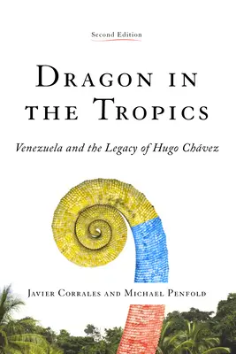 Dragon sous les tropiques : Le Venezuela et l'héritage d'Hugo Chavez - Dragon in the Tropics: Venezuela and the Legacy of Hugo Chavez
