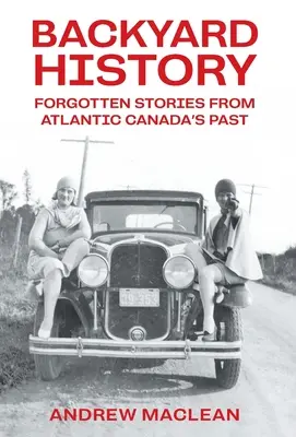 Histoires oubliées du passé du Canada atlantique - Forgotten Stories From Atlantic Canada's Past