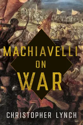 Machiavel sur la guerre - Machiavelli on War
