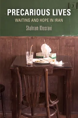 Vies précaires : L'attente et l'espoir en Iran - Precarious Lives: Waiting and Hope in Iran