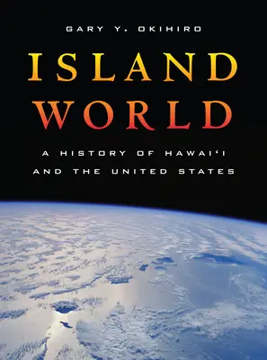 Le monde des îles : Une histoire d'Hawaï et des États-Unis Volume 8 - Island World: A History of Hawai'i and the United States Volume 8