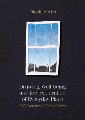 Dessin, bien-être et exploration des lieux quotidiens : 228 croquis de Clifton Street - Drawing, Well-Being and the Exploration of Everyday Place: 228 Sketches of Clifton Street