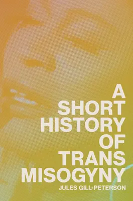 Une brève histoire de la misogynie transgenre - A Short History of Trans Misogyny