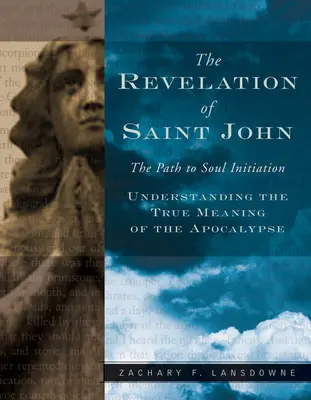 L'Apocalypse de Saint-Jean : le chemin de l'initiation de l'âme - Revelation of St. John: The Path to Soul Initiation