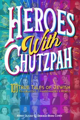 Heroes with Chutzpah : 101 True Tales of Jewish Trailblazers, Changemakers & Rebels (Héros avec Chutzpah : 101 histoires vraies de pionniers, d'acteurs du changement et de rebelles juifs) - Heroes with Chutzpah: 101 True Tales of Jewish Trailblazers, Changemakers & Rebels