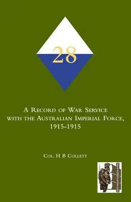 28e. Un dossier sur le service de guerre dans les Forces armées impériales australiennes, 1915-1915 - 28th. A Record of war service with the Australian Imperial Force, 1915-1915