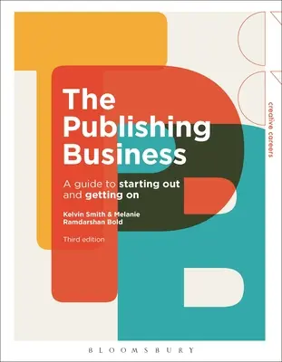 L'édition : Un guide pour démarrer et progresser - The Publishing Business: A Guide to Starting Out and Getting on