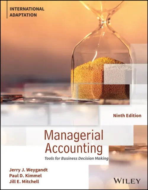 Managerial Accounting - Tools for Business Decision Making, International Adaptation (Weygandt Jerry J. (University of Wisconsin--Madison USA))