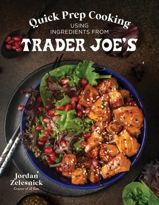 Cuisine rapide avec les ingrédients de Trader Joe's - Quick Prep Cooking Using Ingredients from Trader Joe's