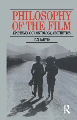 Philosophie du film : Épistémologie, Ontologie, Esthétique - Philosophy of the Film: Epistemology, Ontology, Aesthetics