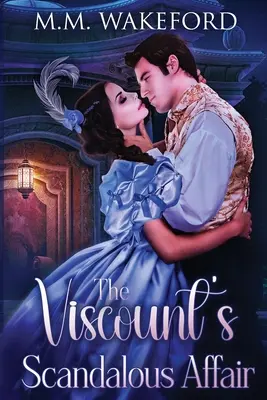 L'affaire scandaleuse du vicomte : Une romance historique torride - The Viscount's Scandalous Affair: A Steamy Historical Romance