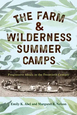 Les camps d'été à la ferme et en pleine nature : Les idéaux progressistes au XXe siècle - The Farm & Wilderness Summer Camps: Progressive Ideals in the Twentieth Century