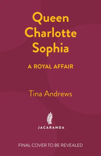 La reine Charlotte Sophia : Une affaire royale - Queen Charlotte Sophia: A Royal Affair