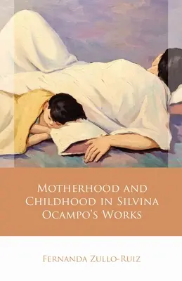 La maternité et l'enfance dans l'œuvre de Silvina Ocampo - Motherhood and Childhood in Silvina Ocampo's Works