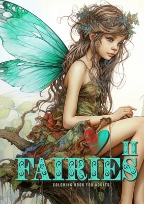 Livre de coloriage des fées pour adultes Vol. 2 : Livre de coloriage des fées en niveaux de gris Livre de coloriage des fées en niveaux de gris pour adultes heureux, mignons, tristes et ennuyés foires A4 5 - Fairies Coloring Book for Adults Vol. 2: Fairies Coloring Book Grayscale Fairy Grayscale Coloring Book for Adults happy cute sad and bored faires A4 5