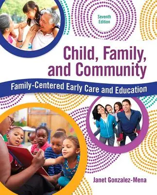 L'enfant, la famille et la communauté : L'éducation et la protection de la petite enfance au service de la famille - Child, Family, and Community: Family-Centered Early Care and Education