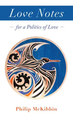 Notes d'amour : Pour une politique de l'amour - Love Notes: For a Politics of Love