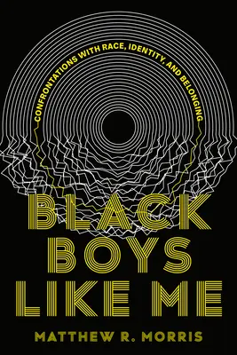 Black Boys Like Me : Confrontations avec la race, l'identité et l'appartenance - Black Boys Like Me: Confrontations with Race, Identity, and Belonging