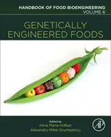 Aliments issus du génie génétique : Volume 6 - Genetically Engineered Foods: Volume 6