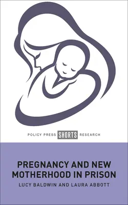 Grossesse et nouvelle maternité en prison - Pregnancy and New Motherhood in Prison