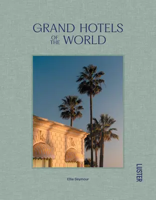 Les grands hôtels du monde - Grand Hotels of the World