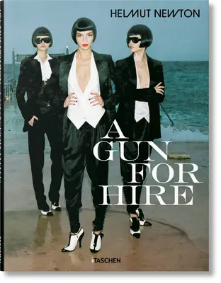 Helmut Newton, une arme à louer - Helmut Newton. a Gun for Hire