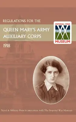 Règlement du corps auxiliaire de l'armée de la Reine Mary, 1918 - Regulations for the Queen Mary's Army Auxiliary Corps, 1918