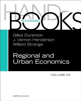 Manuel d'économie régionale et urbaine : Volume 5a - Handbook of Regional and Urban Economics: Volume 5a