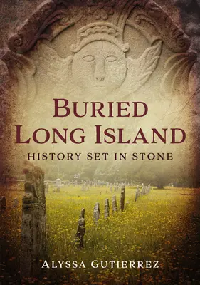 Buried Long Island : L'histoire gravée dans la pierre - Buried Long Island: History Set in Stone