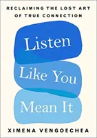 Écoutez comme si vous le pensiez - Listen Like You Mean It