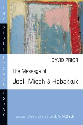 Le message de Joël, Michée et Habacuc - The Message of Joel, Micah and Habakkuk