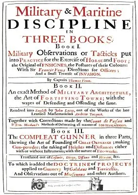 VENN'S MILITARY & MARITIME DISCIPLINE 1672 : En trois livres... Observations militaires sur les tactiques mises en pratique pour l'exercice du cheval et du pied... - VENN's MILITARY & MARITIME DISCIPLINE 1672: In Three Books... Military Observations on Tacticks put into Practice for the Exercise of Horse and Foot..