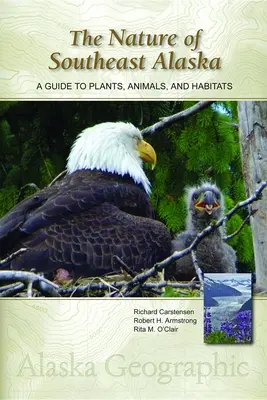 La nature du sud-est de l'Alaska : Un guide des plantes, des animaux et des habitats - The Nature of Southeast Alaska: A Guide to Plants, Animals, and Habitats