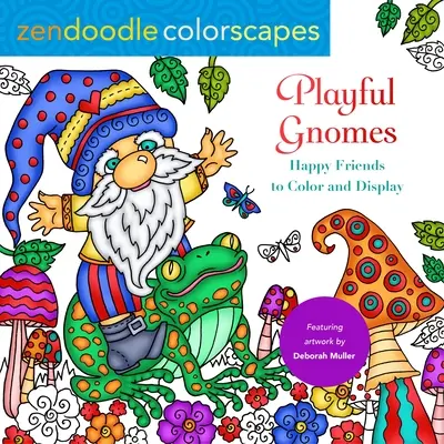 Zendoodle Colorscapes : Gnomes ludiques : Des amis heureux à colorier et à afficher - Zendoodle Colorscapes: Playful Gnomes: Happy Friends to Color and Display