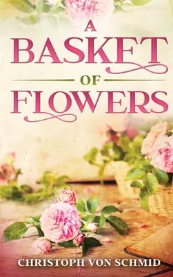 Un panier de fleurs : Édition illustrée - A Basket of Flowers: Illustrated Edition