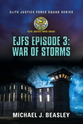 EJFS Episode 3 : War of Storms (Elite Justice Force Squad Series) - EJFS Episode 3: War of Storms (Elite Justice Force Squad Series)