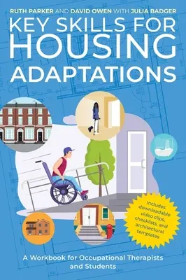 Compétences clés pour l'adaptation des logements : Un manuel pour les ergothérapeutes et les étudiants - Key Skills for Housing Adaptations: A Workbook for Occupational Therapists and Students