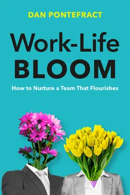 L'épanouissement de la vie professionnelle et de la vie privée : Comment nourrir une équipe qui s'épanouit - Work-Life Bloom: How to Nurture a Team That Flourishes