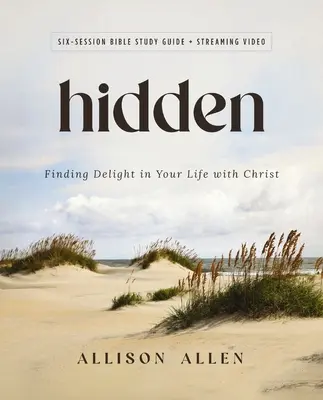 Guide d'étude biblique caché plus vidéo en continu : Le plaisir de vivre avec le Christ - Hidden Bible Study Guide Plus Streaming Video: Finding Delight in Your Life with Christ