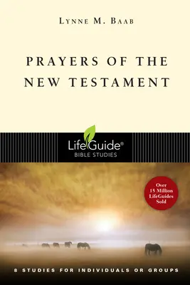 Prières du Nouveau Testament : 8 études pour individus ou groupes - Prayers of the New Testament: 8 Studies for Individuals or Groups