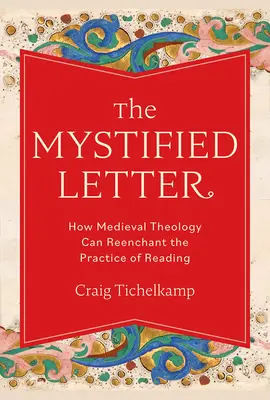 La lettre mystifiée : Comment la théologie médiévale peut réenchanter la pratique de la lecture - The Mystified Letter: How Medieval Theology Can Reenchant the Practice of Reading