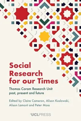 La recherche sociale à notre époque : L'unité de recherche Thomas Coram : passé, présent et futur - Social Research for our Times: Thomas Coram Research Unit past, present and future