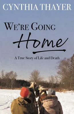 Nous rentrons à la maison : Une histoire vraie de vie et de mort - We're Going Home: A True Story of Life and Death