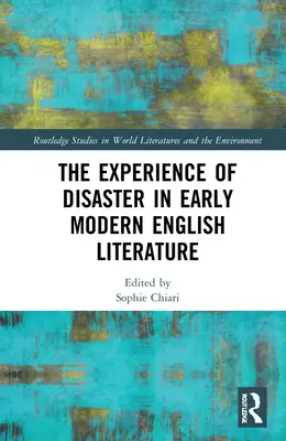 L'expérience du désastre dans la littérature anglaise du début des temps modernes - The Experience of Disaster in Early Modern English Literature