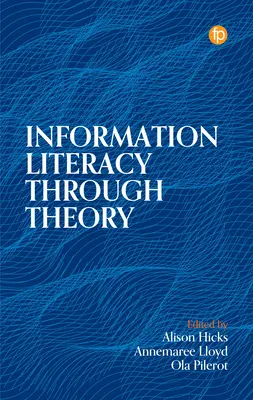 La maîtrise de l'information par la théorie - Information Literacy Through Theory