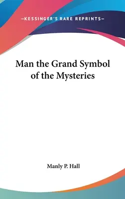 L'homme, grand symbole des mystères - Man the Grand Symbol of the Mysteries