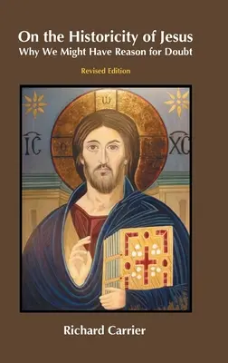 Sur l'historicité de Jésus : Pourquoi il y a des raisons de douter de l'historicité de Jésus - On the Historicity of Jesus: Why We Might Have Reason for Doubt